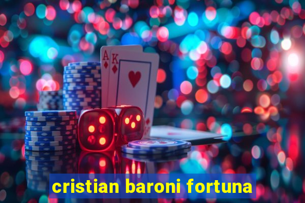 cristian baroni fortuna